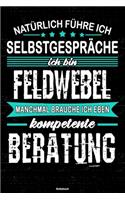 Natürlich führe ich Selbstgespräche ich bin Feldwebel manchmal brauche ich eben kompetente Beratung Notizbuch