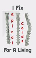 I Fix Spinal Cords For A Living