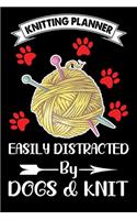 Knitting Planner: Easily Distracted By Dogs And Knit: Funny Knitting Project Planner Notebook Gifts. Best Knitting Project Planner for Knitters who loves Knitting. Th