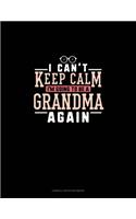 I Can't Keep Calm I'm Going To Be A Grandma Again