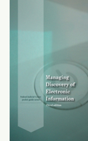 Managing Discovery of Electronic Information - Third Edition