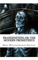 Frankenstein; Or, the Modern Prometheus