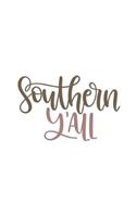 Southern Y'All: 150 Lined Journal Pages Planner Diary Notebook with Southern Country Western Novelty Quote on the Cover