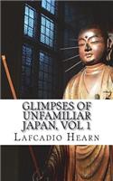 Glimpses of Unfamiliar Japan, Vol 1
