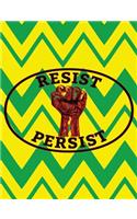 Resist Persist: President Protest Notebook - 100 Page Double Sided Composition Notebook With Fist - Great Way To Express Feelings Of The POTUS - Great Gift For Thos
