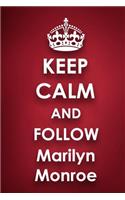 Keep Calm and Follow Marilyn Monroe
