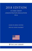 Loans in Areas Having Special Flood Hazards (US Farm Credit Administration Regulation) (FCA) (2018 Edition)