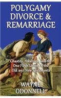 Polygamy, Divorce, & Remarriage: Chastity, Adultery, and the One Flesh Union in the Old and New Testaments