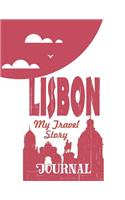 Lisbon - My Travel Story Journal: Travel Story Notebook to Note Every Trip to a Traveled City