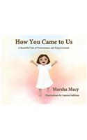 How You Came to Us