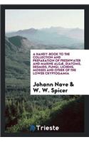 A Handy-Book to the Collection and Preparation of Freshwater and Marine Algæ ... and Other of ...