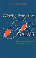 Wisely, Pray the Psalms: (English)