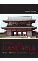 Archaeology of East Asia: The Rise of Civilisation in China, Korea and Japan