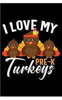 I Love My Pre-K Turkeys: 120 Pages 6 X 9 Inches Thanksgiving Journal