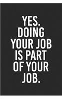 Yes. Doing Your Job Is Part of Your Job.
