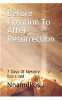 Before Creation To After Resurrection: 7 Days Of Mystery Explained
