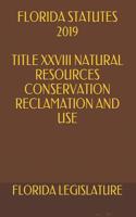 Florida Statutes 2019 Title XXVIII Natural Resources Conservation Reclamation and Use