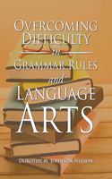 Overcoming Difficulty in Grammar Rules and Language Arts