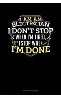 I Am an Electrician I Dont Stop When I'm Tired I Stop When I'm Done: Mileage Log Book(590 Mileage Log Book)