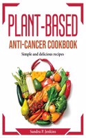 Plant-Based Anti-Cancer Cookbook