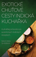 Exotické Chuťové Cesty Indická Kuchařka
