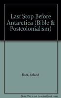 Last Stop Before Antarctica: The Bible and Postcolonialism in Australia: No. 6 (Bible & Postcolonialism S.)