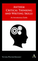 Anthem Critical Thinking and Writing Skills: An Introductory Guide(Anthem Learning)