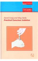 Practical Conscious Sedation: (2 Quintessentials of dental practice series)