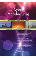 Cyber Manufacturing A Complete Guide - 2020 Edition