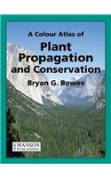 Colour Atlas of Plant Propagation and Conservation