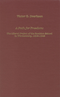 Path for Freedom The Liberal Project of the Swabian School in Württemberg, 1806-1848