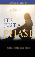 It's Just A Phase: There is a purpose behind the pain