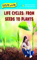 Life Cycles: From Seeds to Plants