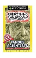 Everything You Should Know About: Famous Scientists
