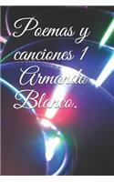 Poemas y canciones ! Armando Blanco.