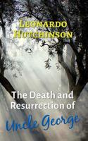 The Death and Resurrection of Uncle George