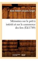 Mémoires Sur Le Prêt À Intérêt Et Sur Le Commerce Des Fers, (Éd.1789)