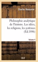 Philosophie analytique de l'histoire. Les idées, les religions, les systèmes- Volume 4