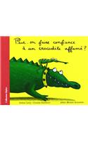 Peut-On Faire Confiance a Un Crocodile Affame ?