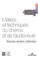 Metiers Et Techniques Du Cinema Et de l'Audiovisuel: Sources, Terrains, Methodes