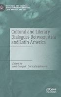 Cultural and Literary Dialogues Between Asia and Latin America