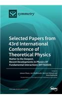Selected Papers from 43rd International Conference of Theoretical Physics