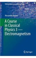 Course in Classical Physics 3 -- Electromagnetism