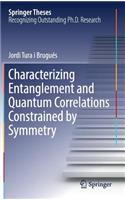 Characterizing Entanglement and Quantum Correlations Constrained by Symmetry
