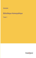 Bibliothèque Homeopathique: Tome 1