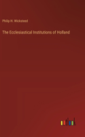 Ecclesiastical Institutions of Holland