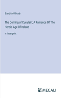 Coming of Cuculain; A Romance Of The Heroic Age Of Ireland