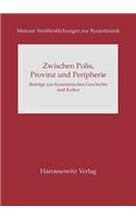 Zwischen Polis, Provinz Und Peripherie: Beitrage Zur Byzantinischen Geschichte Und Kultur