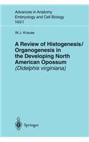 Review of Histogenesis/Organogenesis in the Developing North American Opossum (Didelphis Virginiana)