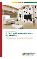 O CAD aplicado ao Projeto do Produto